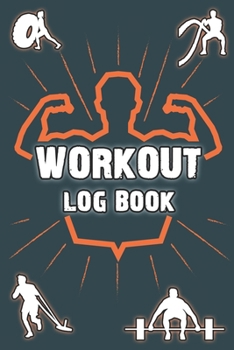 Paperback Workout Log Book: Bodybuilding Journal, Physical Fitness Journal, Fitness Log Books, Workout Log Book And Fitness Journal, 6x9, 100 Page Book