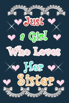 Paperback Just a Girl Who Loves Her Sister: Lined Journal For Women & Girls, 120 Pages, 6'' x 9'' Book