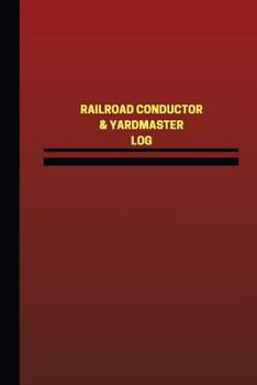 Paperback Railroad Conductor & Yardmaster Log (Logbook, Journal - 124 pages, 6 x 9 inches): Railroad Conductor & Yardmaster Logbook (Red Cover, Medium) Book