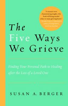 Hardcover The Five Ways We Grieve: Finding Your Personal Path to Healing after the Loss of a Loved One Book