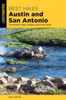 Paperback Best Hikes Austin and San Antonio: The Greatest Views, Wildlife, and Forest Strolls Book