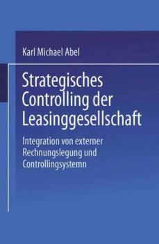 Paperback Strategisches Controlling Der Leasinggesellschaft: Integration Von Externer Rechnungslegung Und Controllingsystem [German] Book