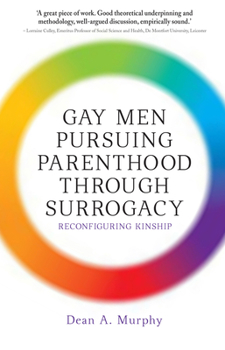 Paperback Gay Men Pursuing Parenthood through Surrogacy: Reconfiguring Kinship Book