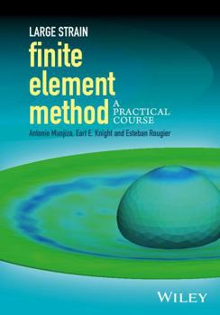 Hardcover Large Strain Finite Element Method: A Practical Course Book