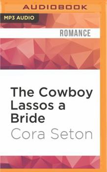 The Cowboy Lassos a Bride - Book #6 of the Cowboys of Chance Creek
