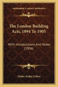 Paperback The London Building Acts, 1894 To 1905: With Introductions And Notes (1906) Book