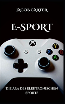 Paperback E-Sport: Die Ära des elektronischen Sports [German] Book