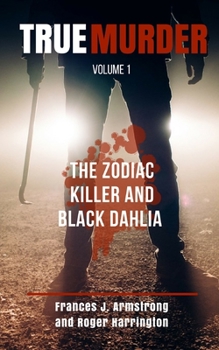 Paperback True Murder Volume 1: The Zodiac Killer and Black Dahlia - 2 Books in 1 Book