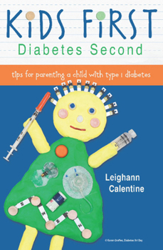 Paperback Kids First, Diabetes Second: tips for parenting a child with type 1 diabetes Book