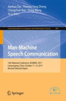 Paperback Man-Machine Speech Communication: 14th National Conference, Ncmmsc 2017, Lianyungang, China, October 11-13, 2017, Revised Selected Papers Book
