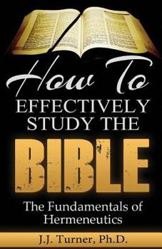 Paperback How To Effectively Study The Bible: Basic Keys For How To Study Your Bible Book