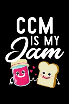 Ccm Is My Jam: Funny Notebook for Ccm Fan | Great Christmas & Birthday Gift Idea for Ccm Fan | Ccm Journal | 100 pages 6x9 inches