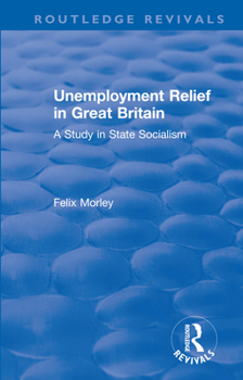 Paperback Unemployment Relief in Great Britain: A Study in State Socialism Book