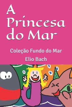 Paperback A Princesa do Mar: Coleção Fundo do Mar [Portuguese] Book