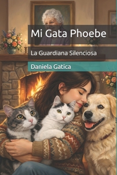Paperback Mi Gata Phoebe: La Guardiana Silenciosa [Spanish] Book