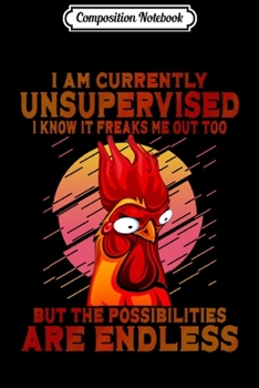 Composition Notebook: I Am Currently Unsupervised I Know It Freaks Me Out Too But Long Sleeve  Journal/Notebook Blank Lined Ruled 6x9 100 Pages