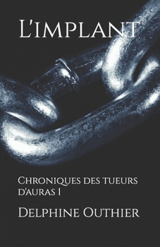 Paperback L'implant: Chroniques des tueurs d'auras 1 [French] Book