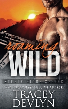 Roaming Wild - Book #6 of the Steele Ridge