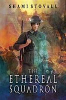 The Ethereal Squadron: A Wartime Fantasy