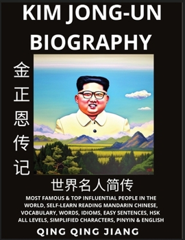 Kim Jong-un Biography: Supreme Leader of North Korea- Rise, Rule & Life, Most Famous People in the World History, Learn Mandarin Chinese, Words, ... All Levels, Pinyin, English