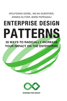 Hardcover Enterprise Design Patterns: 35 Ways to Radically Increase Your Impact on the Enterprise Book