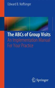 Paperback The ABCs of Group Visits: An Implementation Manual for Your Practice Book
