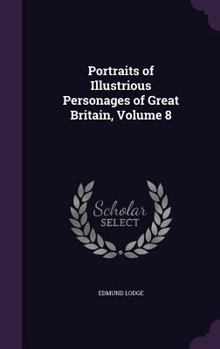 Hardcover Portraits of Illustrious Personages of Great Britain, Volume 8 Book