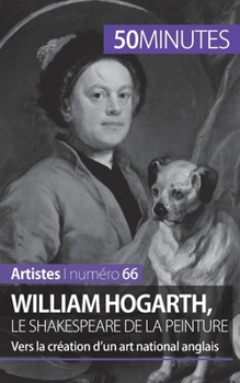 Paperback William Hogarth, le Shakespeare de la peinture: Vers la création d'un art national anglais [French] Book