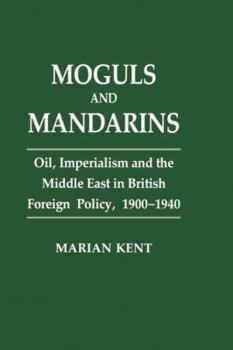 Paperback Moguls and Mandarins: Oil, Imperialism and the Middle East in British Foreign Policy 1900-1940 Book