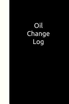 Paperback Oil Change Log: A Book to Keep Track of Your Oil Changes, Services, Mileage and Repairs Book