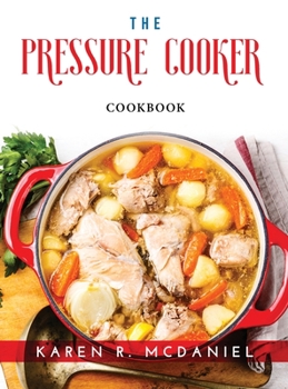 Hardcover The Pressure Cooker: Cookbook Book