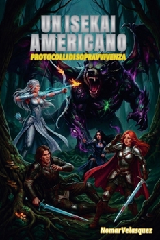 Un Isekai Americano: Protocolli di Sopravvivenza (Italian Edition)