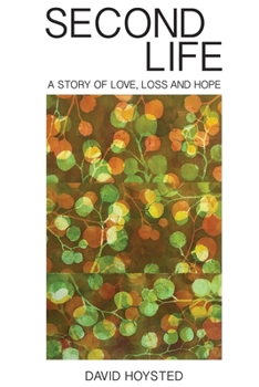 Paperback Second Life: A Story of Love, Loss and Hope Book