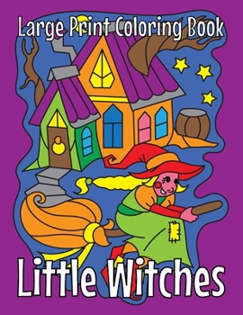 Paperback Little Witches (Large Print Coloring Book): 30 Easy Coloring Pages with Cute Witches Book
