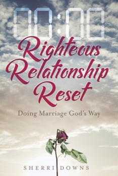 Paperback Righteous Relationship Reset: Doing Marriage God's Way Book