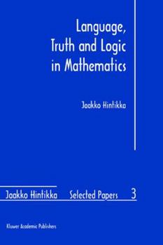 Hardcover Language, Truth and Logic in Mathematics Book