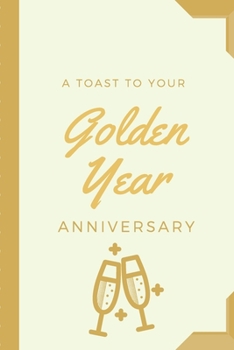 Paperback A Toast To Your Golden Year Anniversary: Wedding Celebration Journal - Happy Anniversary - Pet Parents - Animal Lover - Dog - Cat - Gift Under 10 - 6X Book