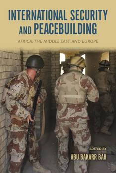 Hardcover International Security and Peacebuilding: Africa, the Middle East, and Europe Book
