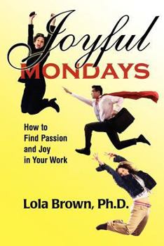 Joyful Mondays: How to Find Passion and Joy in Your Work