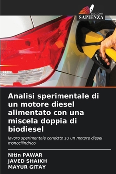Analisi sperimentale di un motore diesel alimentato con una miscela doppia di biodiesel (Italian Edition)