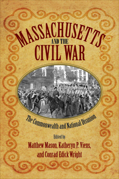 Paperback Massachusetts and the Civil War: The Commonwealth and National Disunion Book