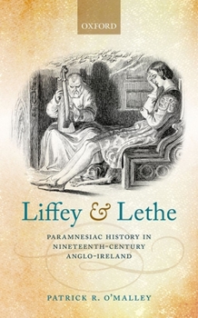 Hardcover Liffey and Lethe: Paramnesiac History in Nineteenth-Century Anglo-Ireland Book