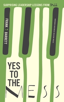 Hardcover Yes to the Mess: Surprising Leadership Lessons from Jazz Book