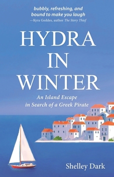 HYDRA IN WINTER: An Island Escape in Search of a Greek Pirate
