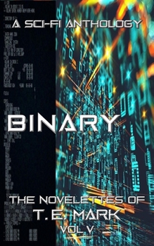 Paperback Binary: The Novelettes of T. E. Mark - Vol V Book