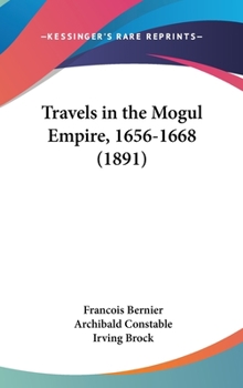 Hardcover Travels in the Mogul Empire, 1656-1668 (1891) Book