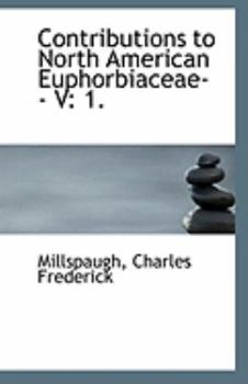 Contributions to North American Euphorbiaceae-- V : 1