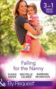 Falling For The Nanny: The Billionaire's Baby SOS / the Nanny Bombshell / the Nanny Who Kissed Her Boss