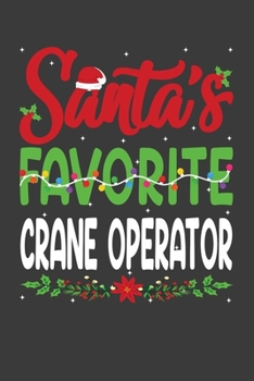 Santa's Favorite Crane Operator: Funny Christmas Present For Crane Operator .  Crane OperatorGift Journal for Writing, College Ruled Size 6" x 9", 100 ... hat, Christmas pine, white snow, lights.