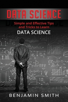 Paperback Data Science: Simple and Effective Tips and Tricks to Learn Data Science Book